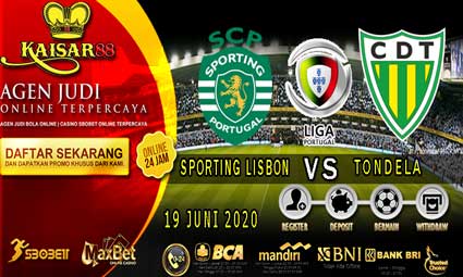 PREDIKSI BOLA TERPERCAYA SPORTING LISBON VS TONDELA 19 JUNI 2020