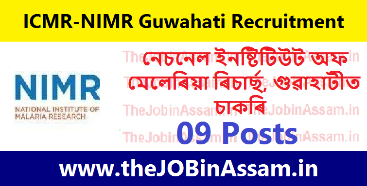 ICMR-NIMR Guwahati Recruitment 2023 - 09 Scientist, MTS & Other Vacancy