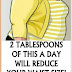Here 2 Tablespoons Of This A Day Will Reduce Your Waist Size