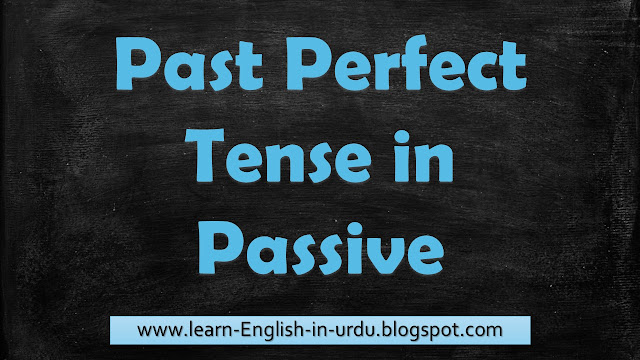 The Past Perfect Tense in Passive