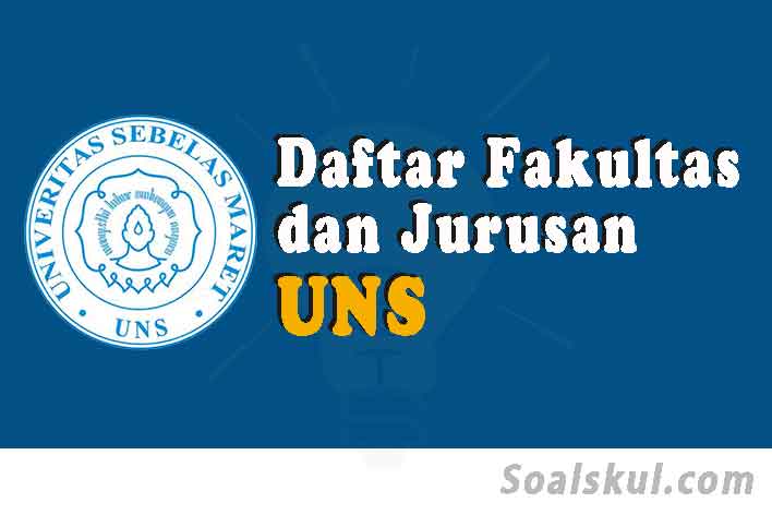 Daftar Fakultas Dan Jurusan Di UNS 2020 (TERBARU) Soalskul