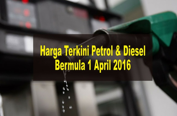 Harga Terkini Petrol Bermula 1 April 2016