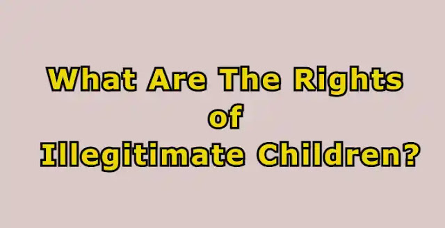 What Are The Rights of Illegitimate Children?