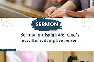 Sermon on Isaiah 43:  God's love, His redemptive power
