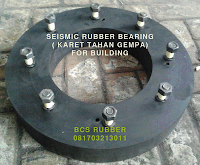 - KARET TAHAN GEMPA "SEISMIC RUBBER BEARING" -  BCS RUBBER PRODUCTION -