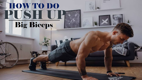 Bigger biceps : How to do Push Ups correctly and benefits