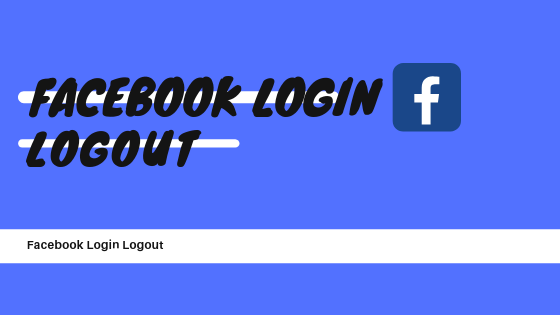 Facebook Login Logout