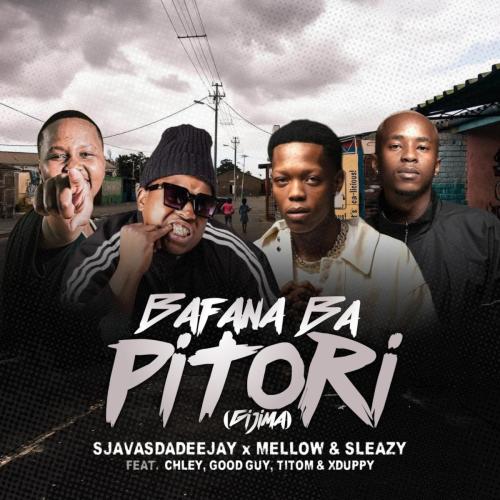 SjavasDaDeejay & Mellow & Sleazy – Bafana Ba Pitori (feat. Chley, Titom, Xduppy & Goodguy Styles) Mp3 Download 2022  