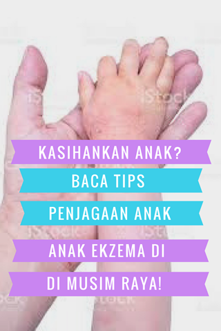 Kasihankan Anak_ Baca TIPS Penjagaan Anak Ekzema Di Musim Raya!