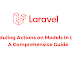 Scheduling Actions on Models In Laravel: A Comprehensive Guide