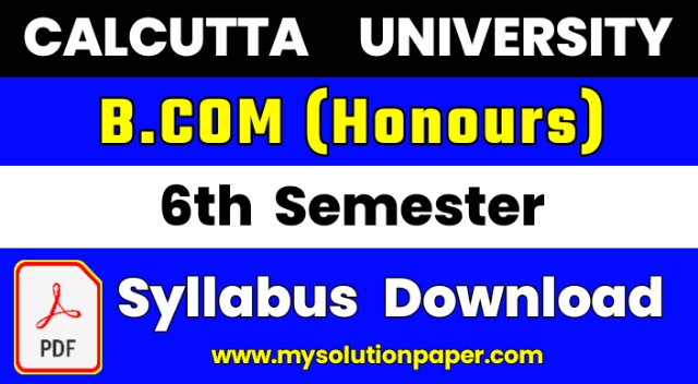 Download Calcutta University B.com Honours Sixth Semester Syllabus