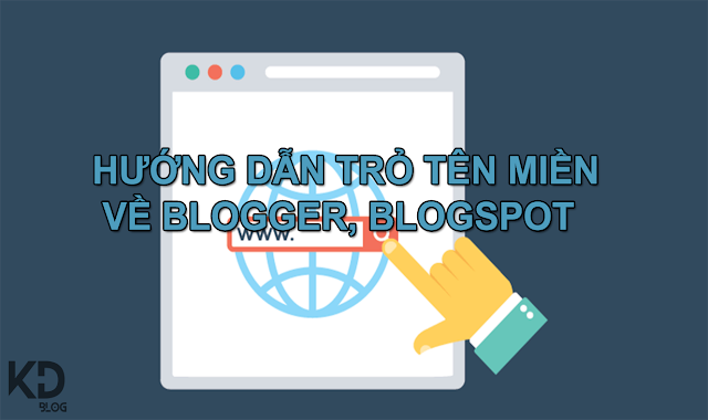 Hướng dẫn cách trỏ tên miền về Blogger, Blogspot mới nhất 2022 - KenDzz