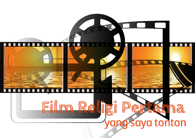 Film Religi Pertama Yang Saya Tonton