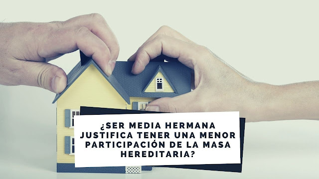 ser media hermana justifica tener una menor participación de la masa hereditaria