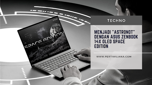 Menjadi "Astronot" dengan Asus Zenbook 14X OLED SPACE EDITION