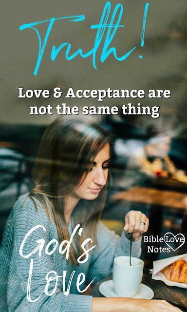 There is a great misunderstanding about Love. Some folks believe it means the same as Acceptance. This 1-minute devotion explains.