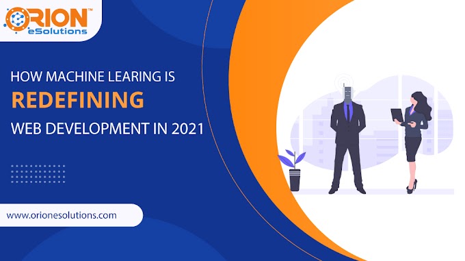 HOW MACHINE LEARNING IS REDEFINING WEB DEVELOPMENT IN 2021