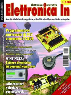 Elettronica In 62 - Settembre 2001 | ISSN 1124-8548 | TRUE PDF | Mensile | Elettronica
Elettronica In è una rivista mensile (10 numeri all'anno) di elettronica applicata con intenti didattici e divulgativi, rivolta a quanti operano nel campo della progettazione elettronica. 
In particolare ci rivolgiamo a quanti lavorano nei laboratori di Ricerca e Sviluppo e negli Uffici Tecnici di piccole e medie aziende nonché a quanti frequentano Corsi di Studio nel settore elettronico e informatico (studenti universitari e di scuola media superiore) ed ai loro insegnanti.
Prestiamo particolare attenzione anche a coloro che, pur non operando professionalmente in questi campi, sono affascinati dalla possibilità di realizzare in proprio dispositivi elettronici per gli impieghi più vari. 
I contenuti della rivista possono essere suddivisi in due differenti tipologie:
- Progetti pratici;
- Corsi teorici
In ciascun numero della rivista proponiamo progetti tecnologicamente molto avanzati, sia dal punto di vista hardware che software, che cerchiamo di illustrare nella forma più chiara e comprensibile occupandoci delle modalità di funzionamento, dei particolari costruttivi e delle problematiche software. In questo modo il lettore può acquisire e sperimentare in pratica una serie di conoscenze utili per cimentarsi in seguito con progetti simili o ancora più complessi. In ogni caso tutti i circuiti proposti sono originali ed hanno un'utilità immediata.
Nel secondo caso (Corsi teorici) vengono trattati argomenti di grande attualità per i quali non esistono ancora (o esistono in maniera frammentaria) informazioni approfondite. Agli aspetti teorici fanno sempre seguito applicazioni pratiche con le quali verificare sul campo le nozioni teoriche apprese.