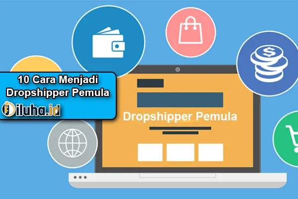 Terbaru ! 10 Cara Menjadi Dropshipper Pemula Yang Berhasil