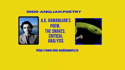 A.K. Ramanujan’s Poem, The Snakes, Critical Analysis