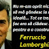 20  februarie: Gândul zilei - Ferruccio Lamborghini