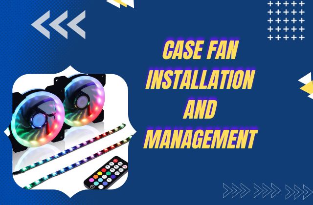 Case Fan Installation and Management