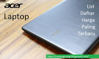 Laptop Acer (List Daftar Harga Paling Terbaru) 