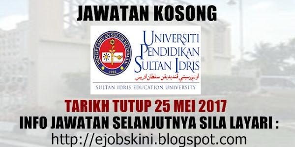 Jawatan Kosong Universiti Pendidikan Sultan Idris (UPSI) - 25 Mei 2017