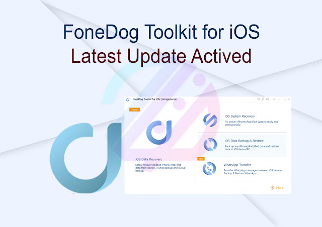 FoneDog Toolkit for iOS Latest Update Activated