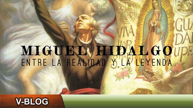 Miguel Hidalgo: Entre la realidad y la leyenda