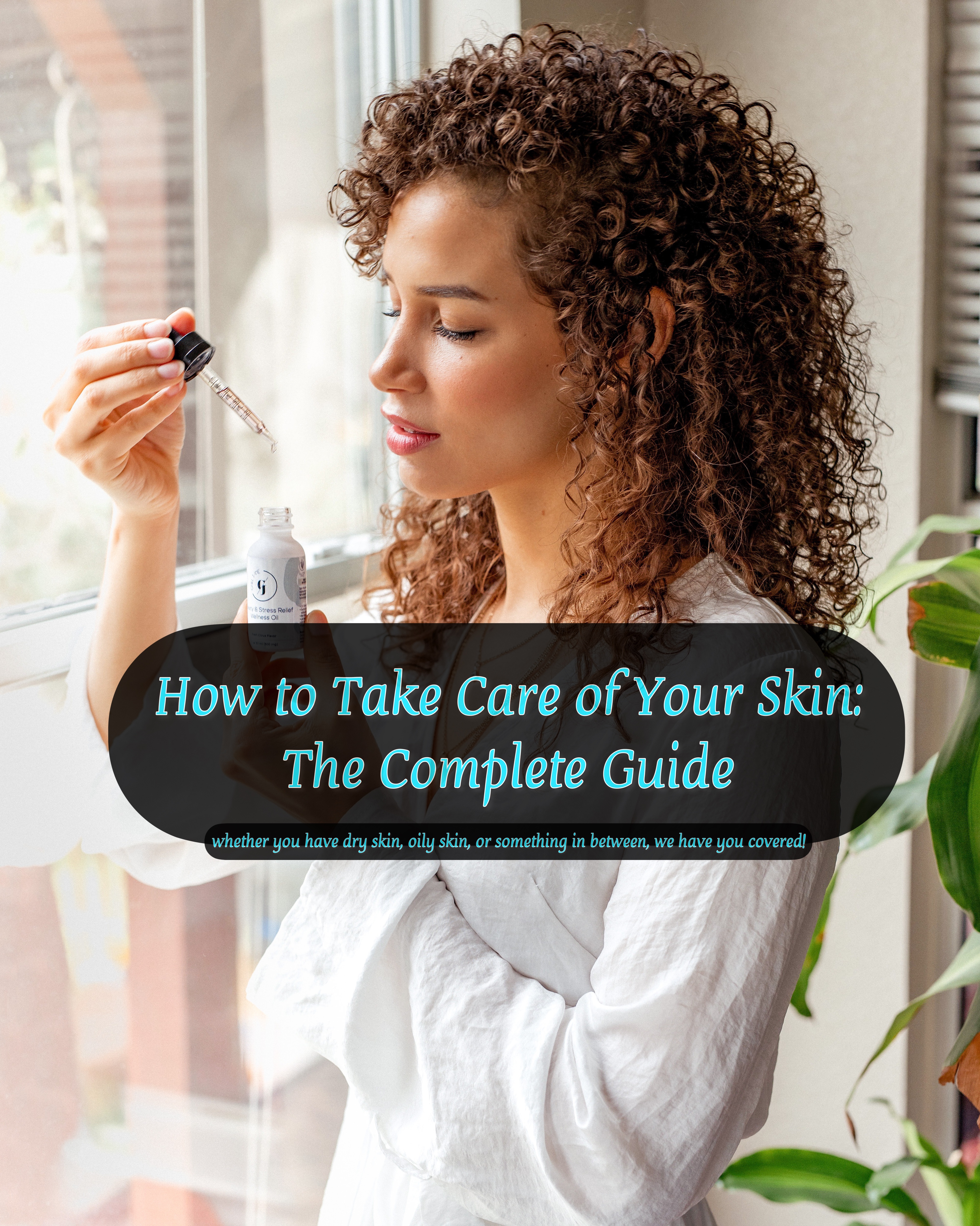 How to Take Care of Your Skin: The Complete Guide