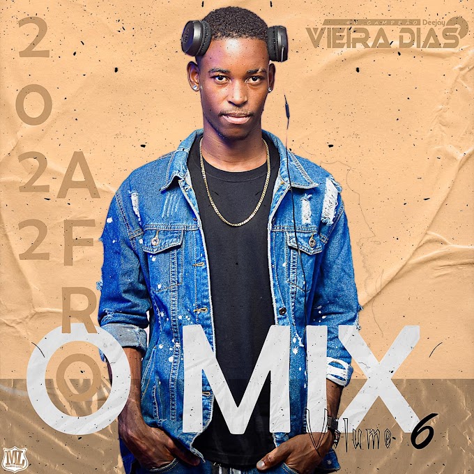 DJ Vieira Dias - O Mix Vol. 6 (Mix Afro House) [Download]