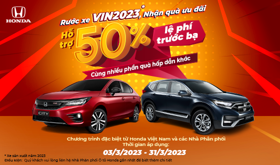 Nhận ngay hỗ trợ 50% lệ phí trước bạ cùng nhiều phần quà hấp dẫn khi mua Honda CR-V và Honda City sản xuất năm 2023 (VIN2023)