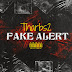 DOWNLOAD MP3: Tharbs2 - Fake Alert