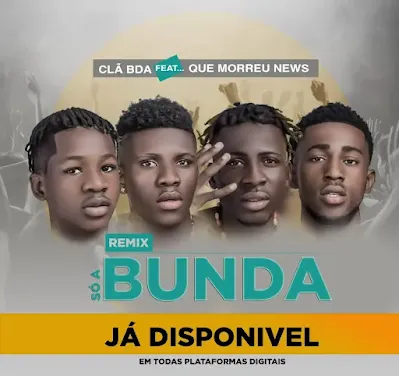 Baixar músicas grátis Do Clã BDA ,feat. Que Morreu News  em "Só A Bunda -Remix"  Baixar Mp3
