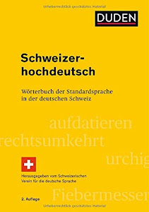 Schweizerhochdeutsch: Wörterbuch der Standardsprache in der deutschen Schweiz (Duden Spezialwörterbücher)