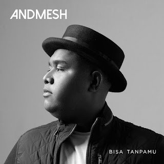 Andmesh - Bisa Tanpamu MP3