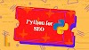 Python in AI Development: Benefits and Tips for Creating SEO-Friendly Applications