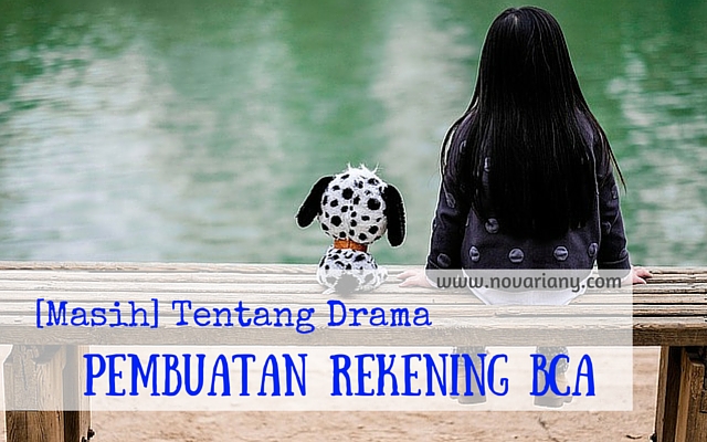 Drama Pembuatan Rekening BCA