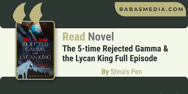 Read The 5-time Rejected Gamma & the Lycan King Novel By Stina's Pen / Synopsis