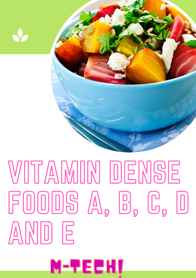   Vitamin Dense Foods A, B, C, D and E