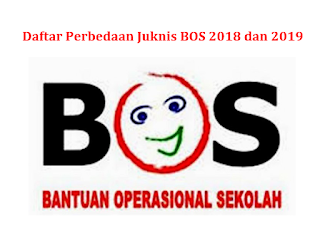  telah resmi diterbitkan oleh Kemeterian Pendidikan dan Kebudayaan Daftar Perbedaan Juknis BOS 2018 dengan 2019