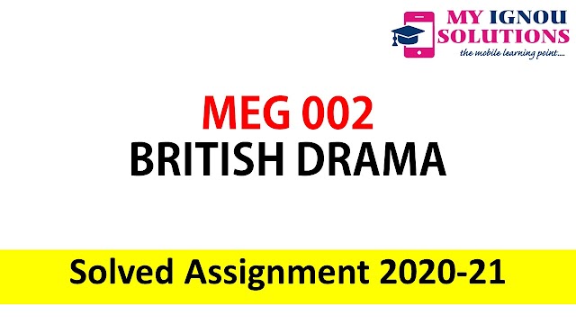 MEG 02 BRITISH DRAMA  Solved Assignment 2020-21