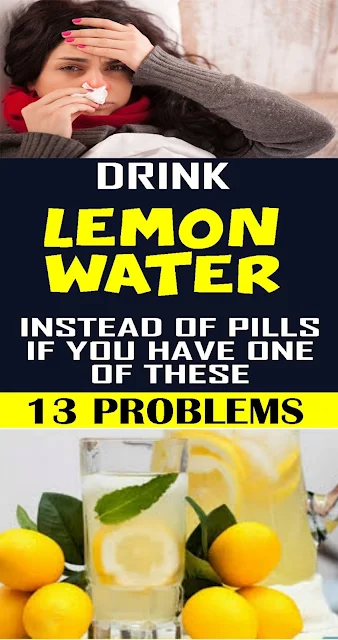If You Have One Of These 13 Problems, Drink Lemon Water Instead Of Taking Pills