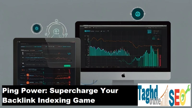 Ping Power: Supercharge Your Backlink Indexing Game