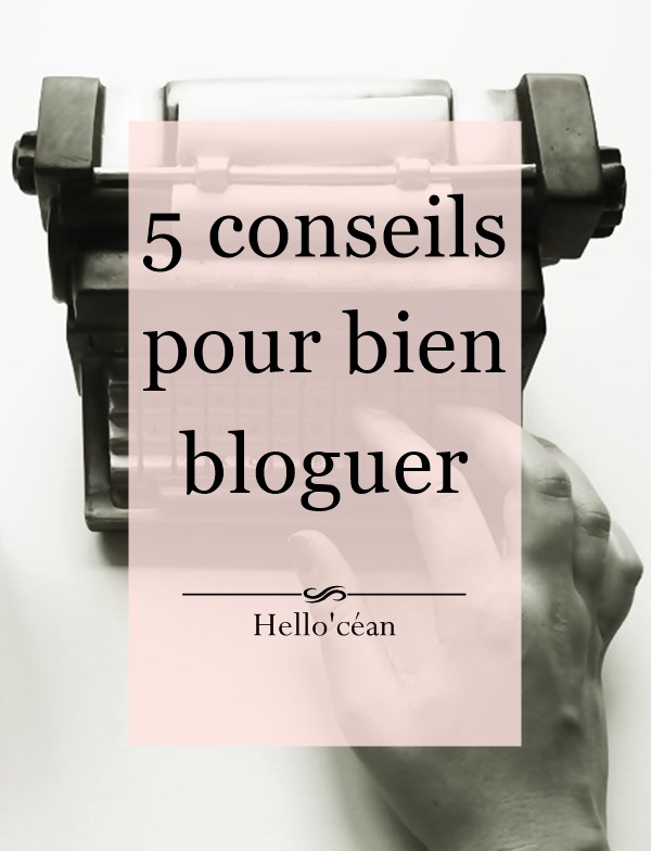 5 conseils pour bien bloguer 