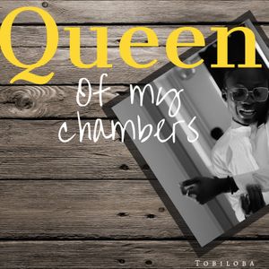 Tobiloba - Queen of my chambers Lyrics + MP3 DOWNLOAD