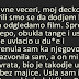 ISPOVEST: Jedne divne veceri, moj decko i ja dogovorili smo se da dodjem kod njega da odgledamo film. Spremila sam se lepo, obukla tange i uski …