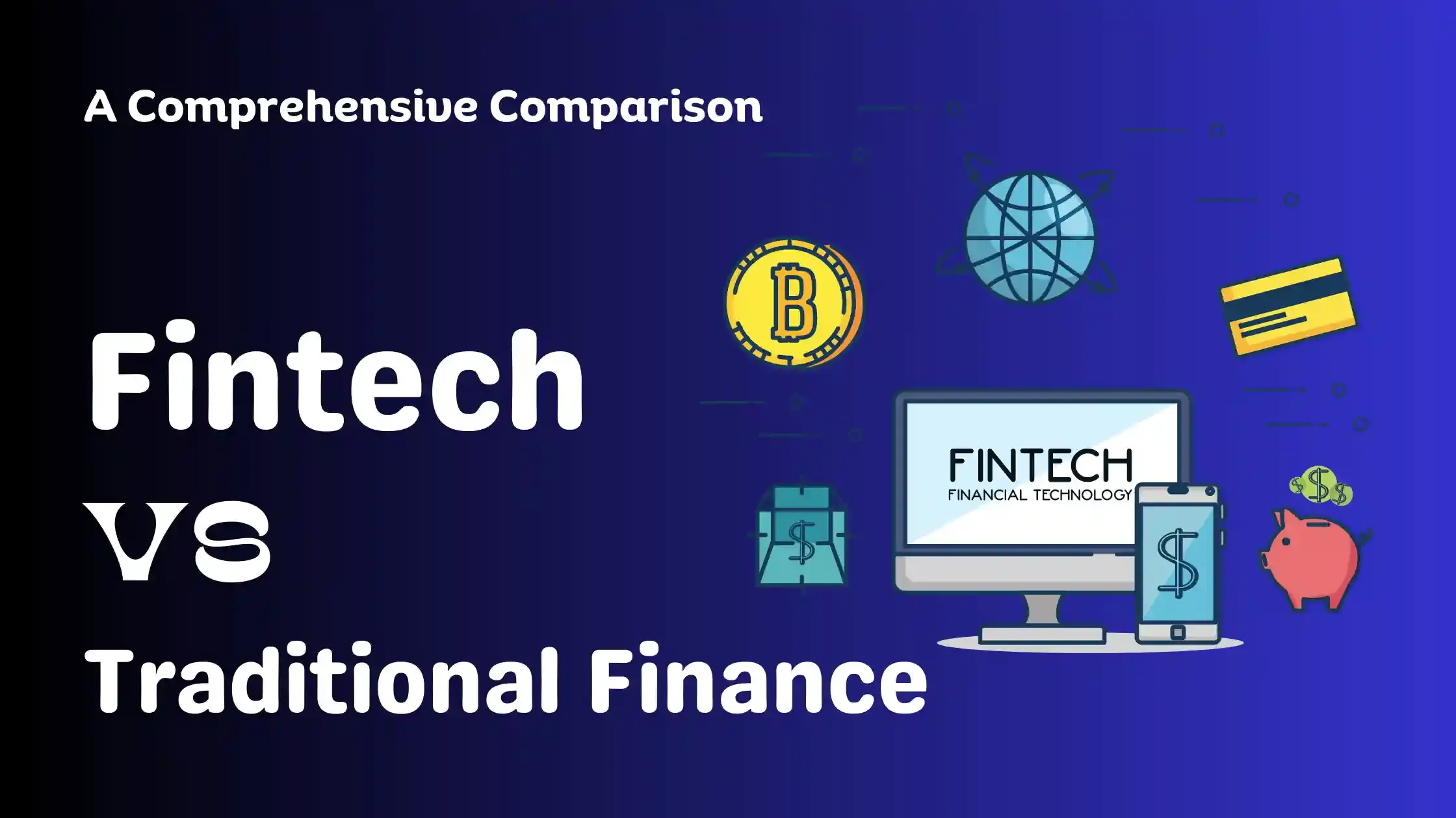 Fintech vs Traditional Finance: A Comprehensive Comparison | Fintech Odyssey