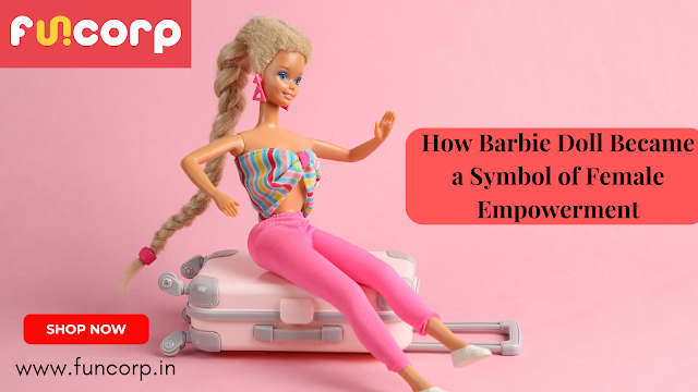 How Barbie Doll Became a Symbol of Female Empowerment